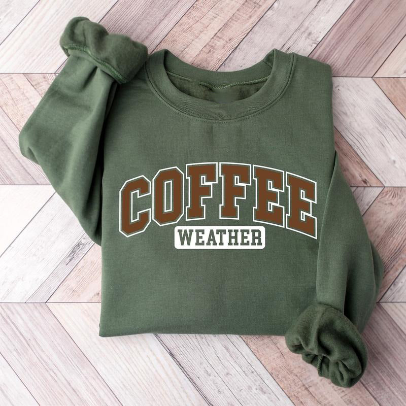 Coffee Weather Trendy Gift For Coffee Lovers T-Shirt / Sweatshirt / Hoodie