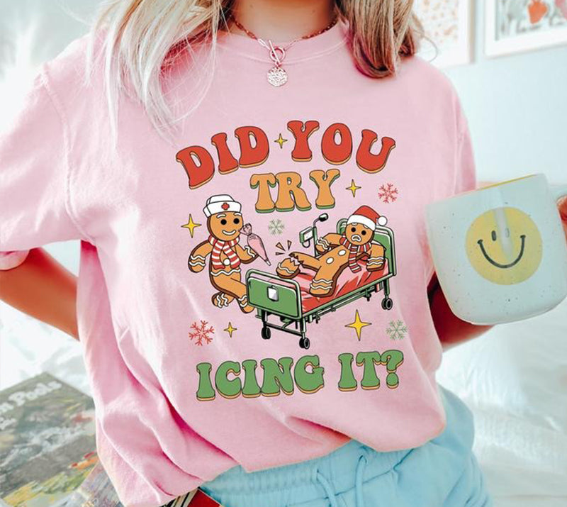 Did You Try Icing It Funny Nurse Christmas T-Shirt / Sweatshirt / Hoodie