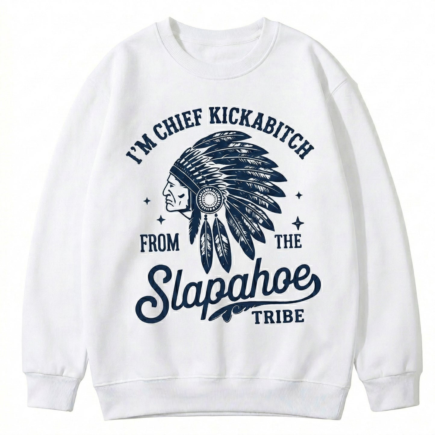 Chief Kickabitch Slapahoe Tribe Funny Graphic Unisex T-Shirt / Sweatshirt / Hoodie