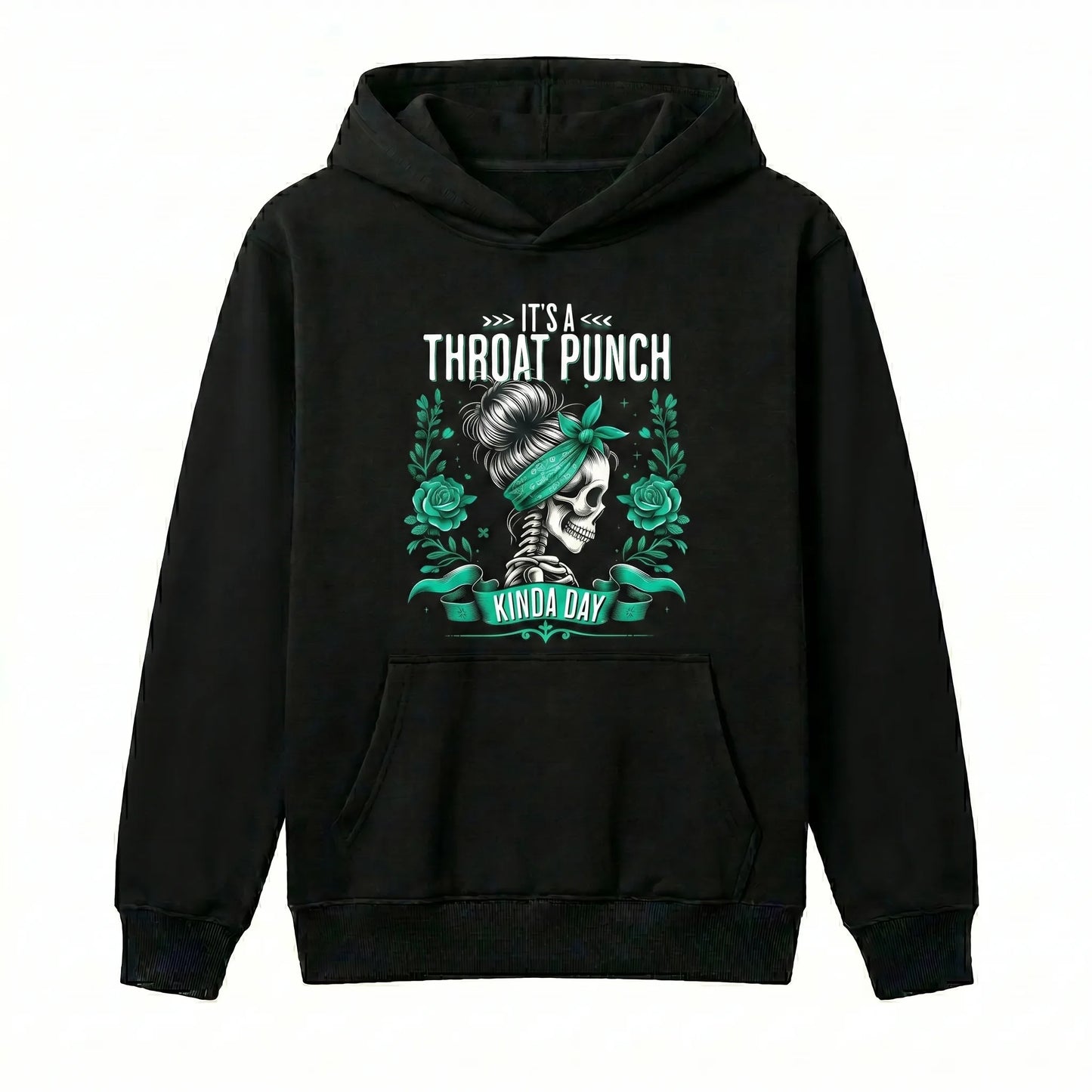It's A Throat Punch Kinda Day Skull Roses T-Shirt / Sweatshirt / Hoodie