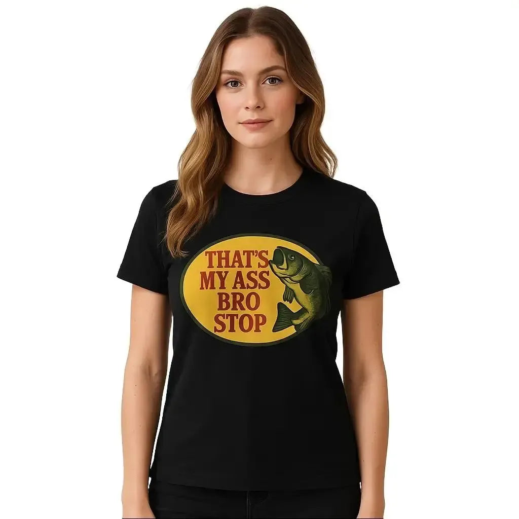 Thats My Bass Bro Stop Funny Fishing Graphic T-Shirt / Sweatshirt / Hoodie