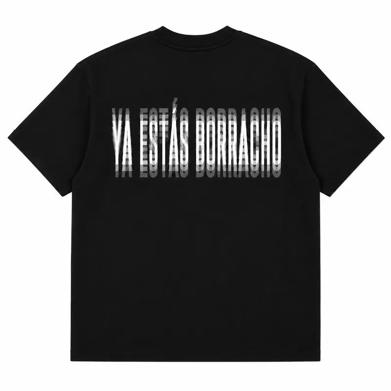 Ya Estás Borracho Quote Blurred Print T-Shirt / Sweatshirt / Hoodie