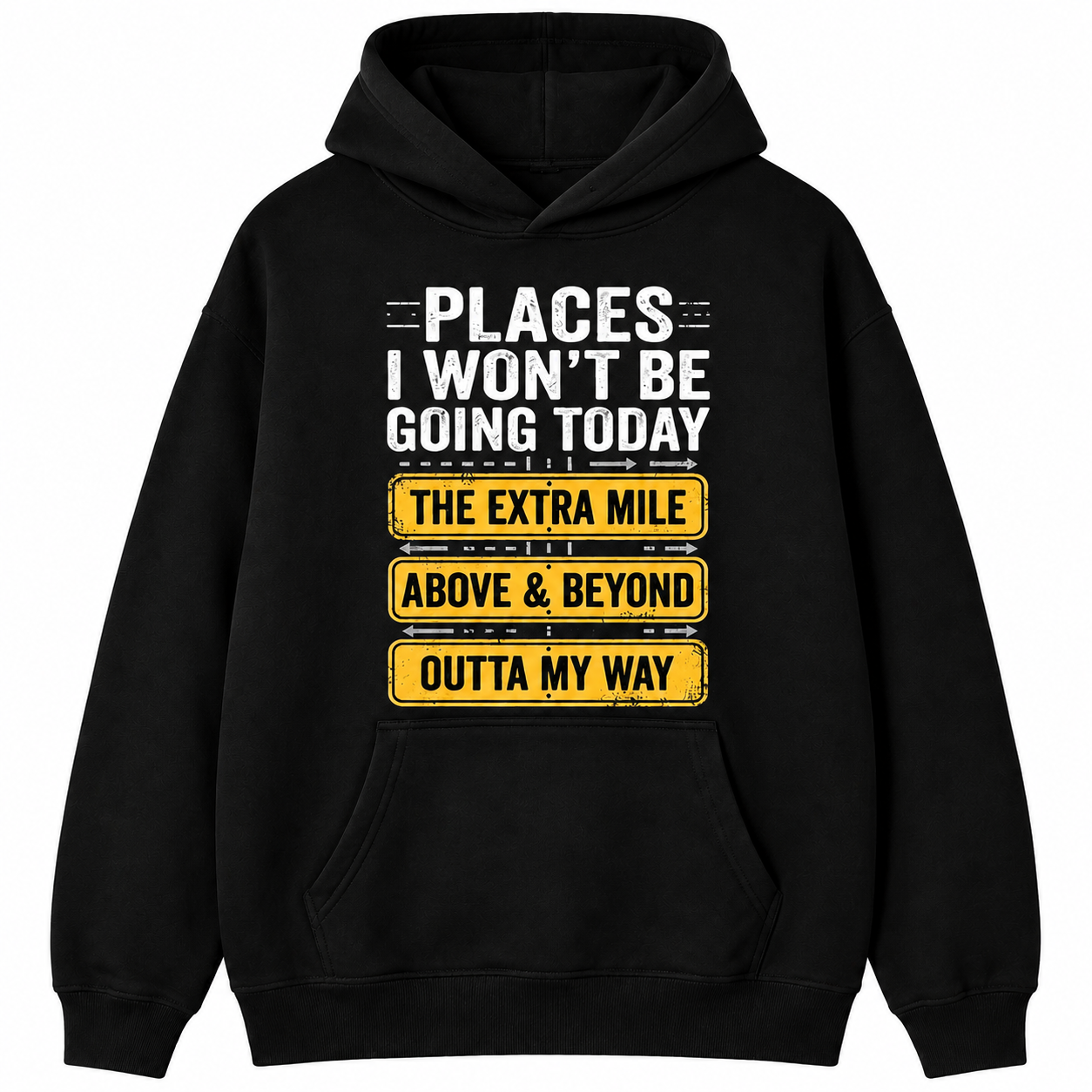 Men's Funny Places I Won't Be Going Today T-Shirt / Sweatshirt / Hoodie