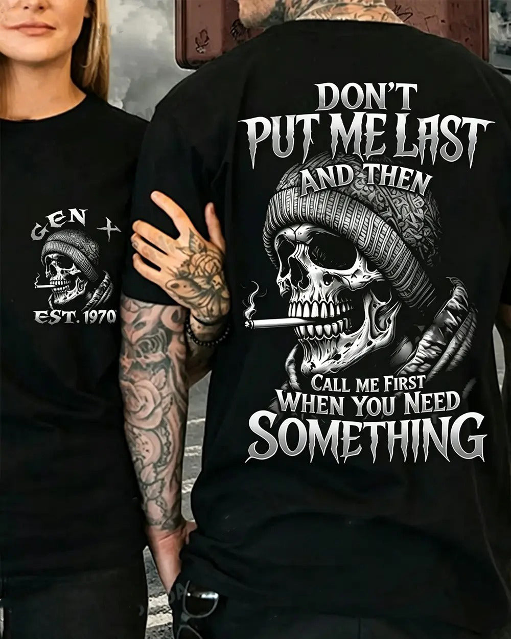 Generation X Don't Put Me Last And Then Call Me First When You Need Something Custom Year Skull T-Shirt / Sweatshirt / Hoodie