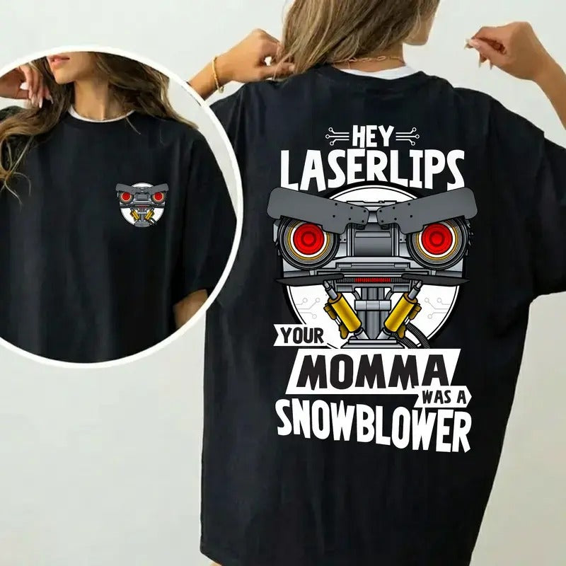 Hey Laser Lip Your Mama Was A Snowblower T-Shirt / Sweatshirt / Hoodie
