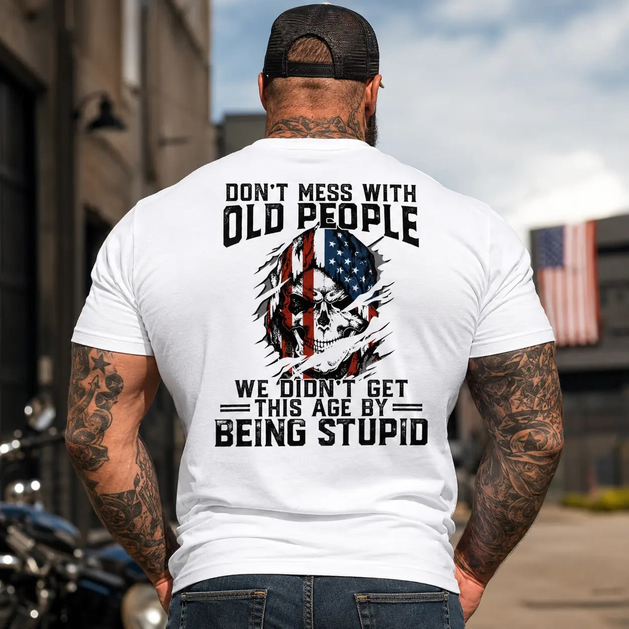 Don't Mess With Old People We Didn't Get This Age By Being Stupid Skull T-Shirt / Sweatshirt / Hoodie
