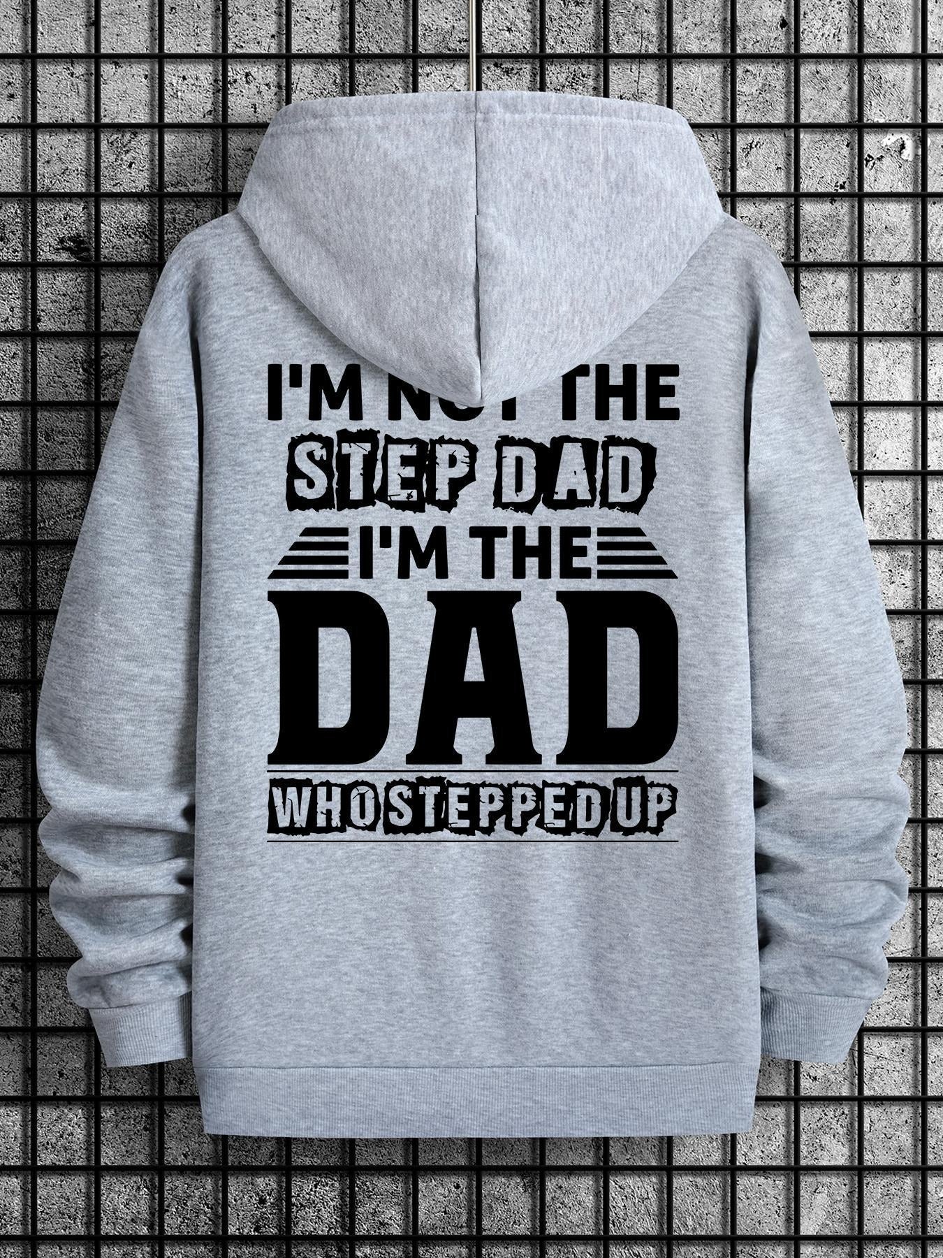 I'm The Dad Who Stepped Up T-Shirt / Sweatshirt / Hoodie