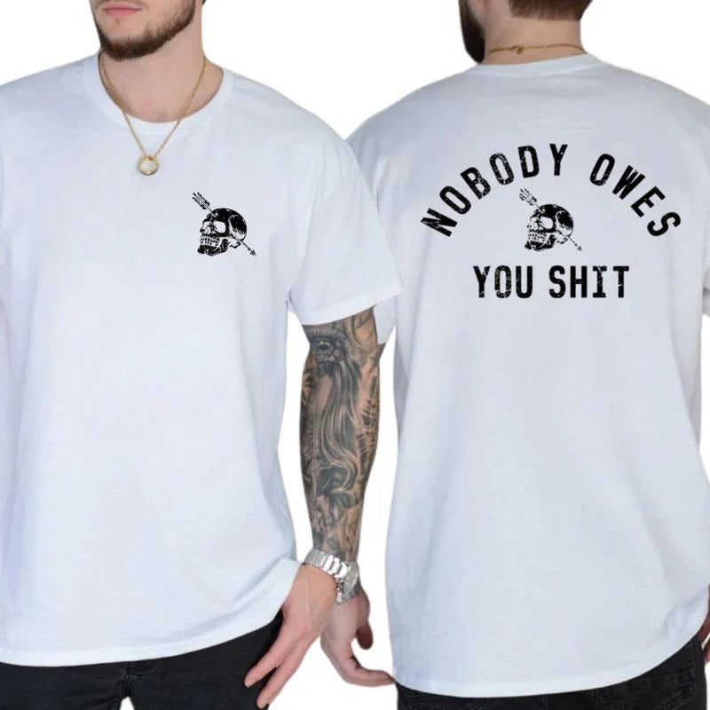 Nobody Owes You Skull T-Shirt / Sweatshirt / Hoodie