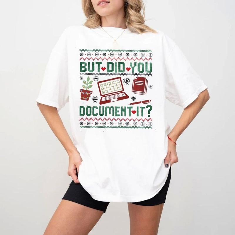 But Did You Document It? Ugly Funny Office Christmas Unisex T-Shirt / Sweatshirt / Hoodie