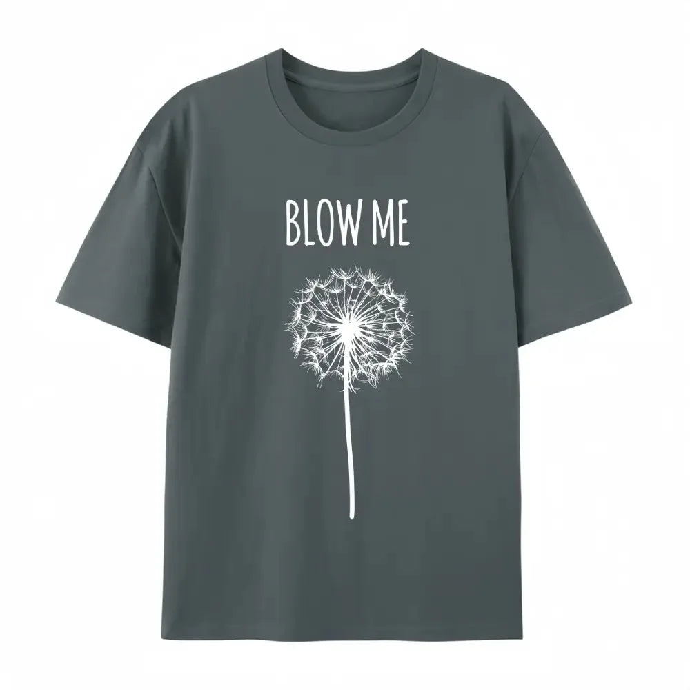 Funny Blow Me Dandelion Flower T-Shirt / Sweatshirt / Hoodie