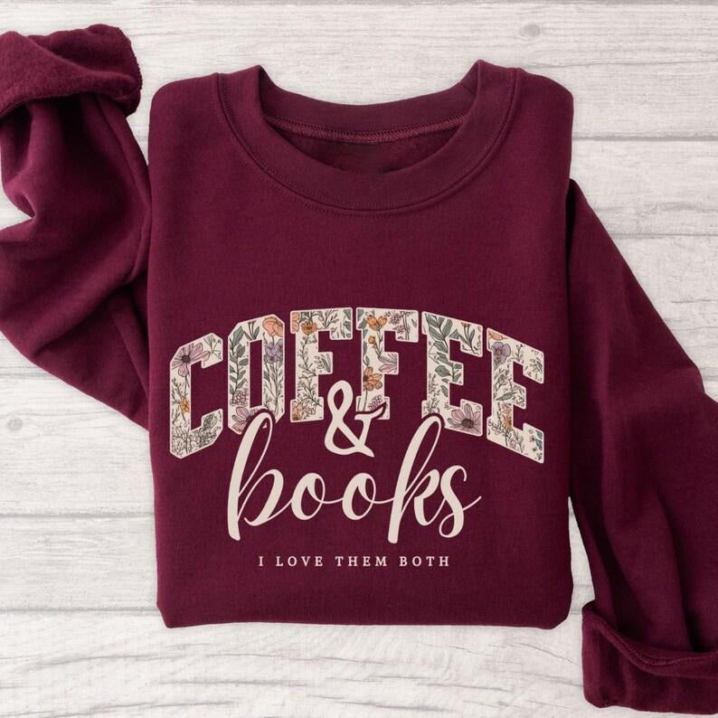 Coffee Books Lover Cute Reader Teacher Gift T-Shirt / Sweatshirt / Hoodie
