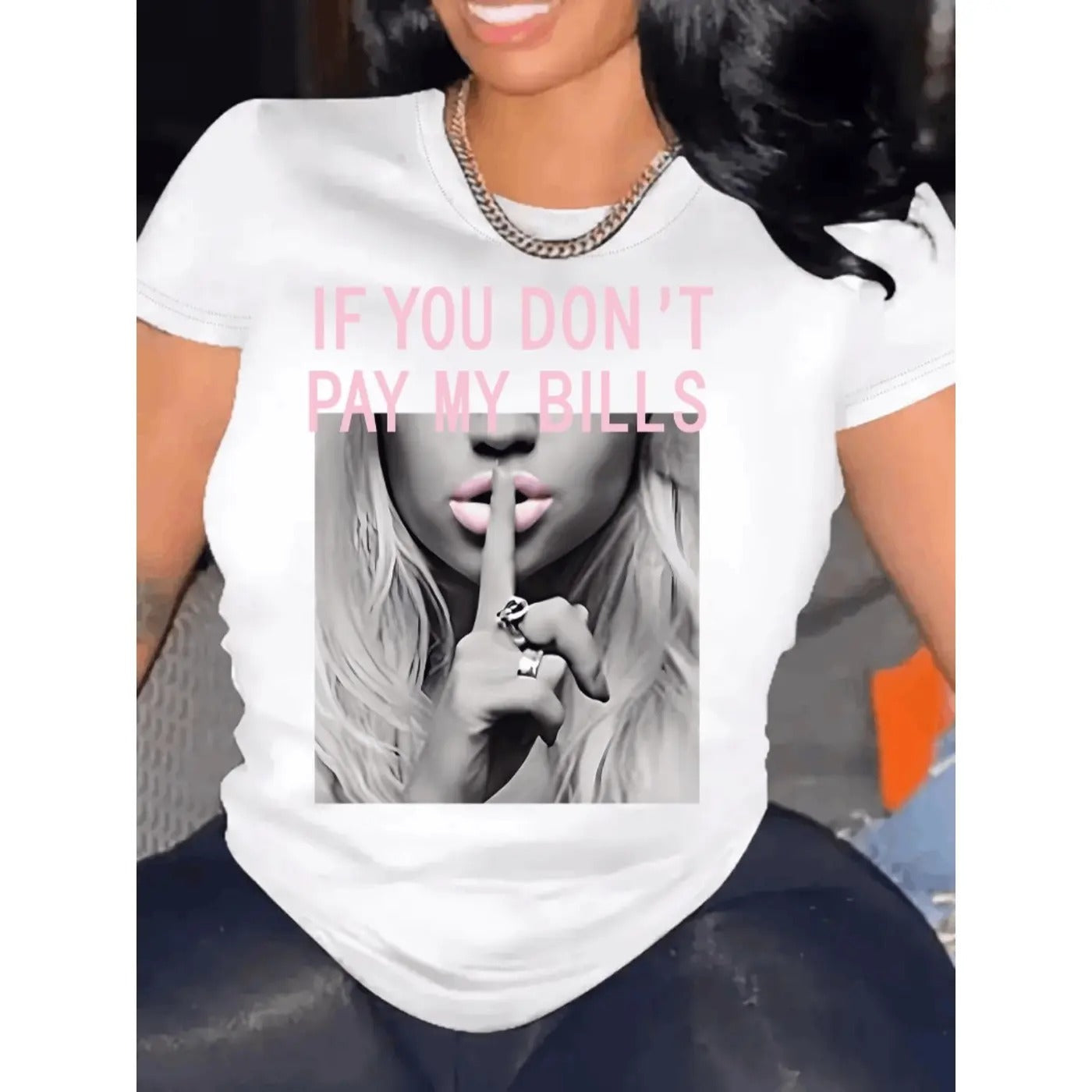 If You Dont Pay My Bills Funny Sassy Women Casual T-Shirt / Sweatshirt / Hoodie