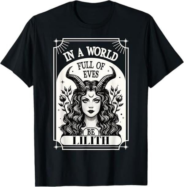 Be A Lilith Gothic T-Shirt / Sweatshirt / Hoodie