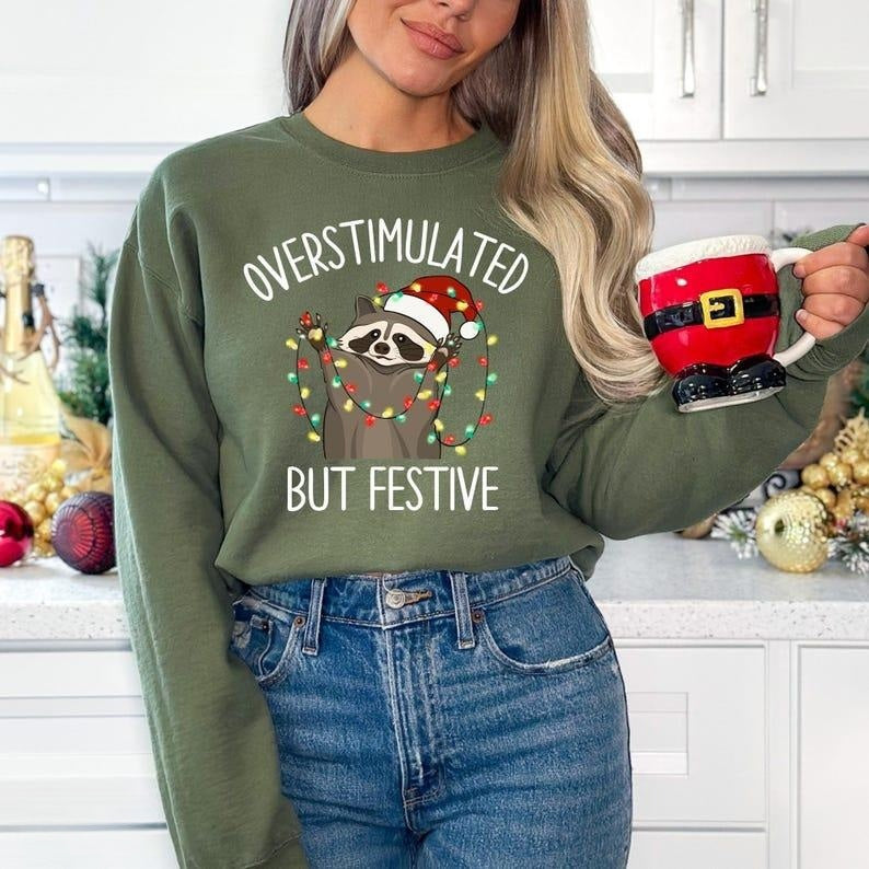 Overstimulated But Festive Funny Racoon Christmas T-Shirt / Sweatshirt / Hoodie