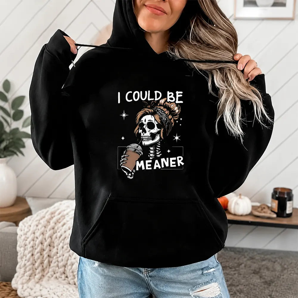 I Could Be Meaner T-Shirt / Sweatshirt / Hoodie
