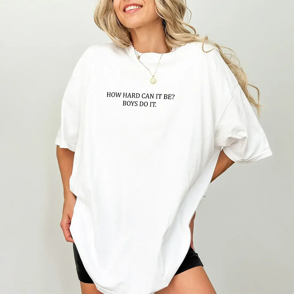 How Hard Can It Be Boys Do It T-Shirt / Sweatshirt / Hoodie