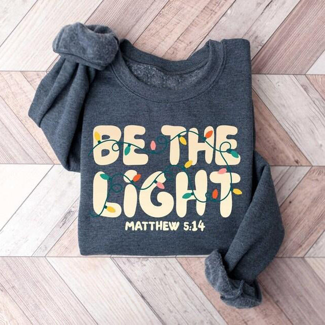 Be The Light Religious Faith Bible Verse For Family Christmas T-Shirt / Sweatshirt / Hoodie