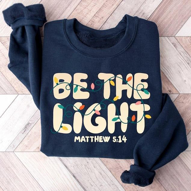 Be The Light Religious Faith Bible Verse For Family Christmas T-Shirt / Sweatshirt / Hoodie
