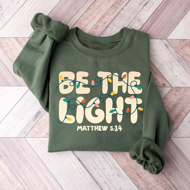 Be The Light Religious Faith Bible Verse For Family Christmas T-Shirt / Sweatshirt / Hoodie