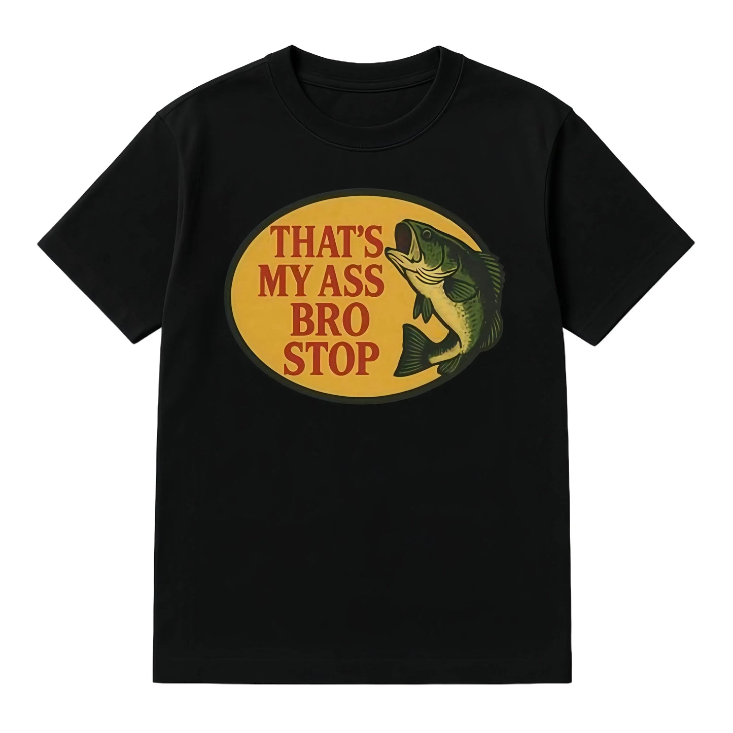 Thats My Bass Bro Stop Funny Fishing Graphic T-Shirt / Sweatshirt / Hoodie