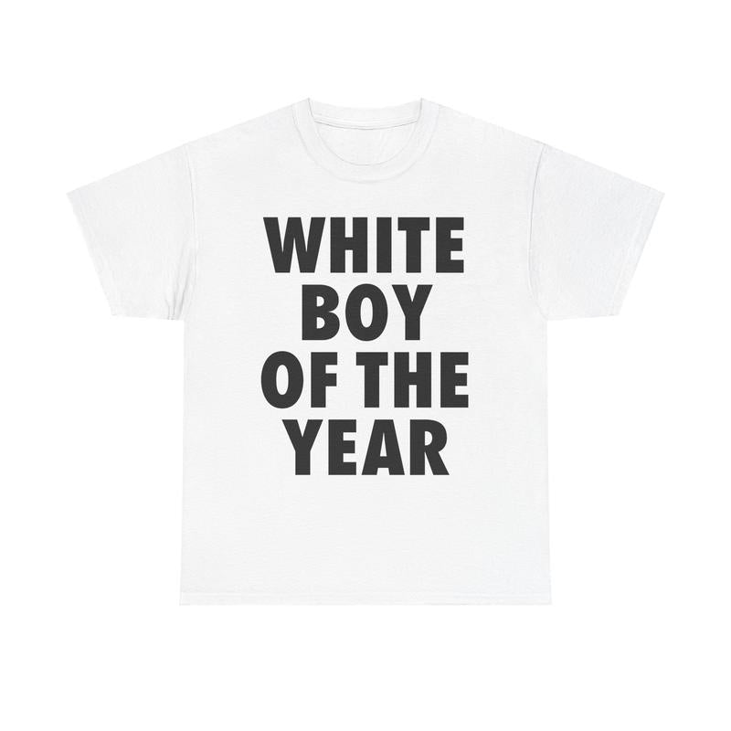 WHITE BOY OF THE YEAR T-Shirt / Sweatshirt / Hoodie