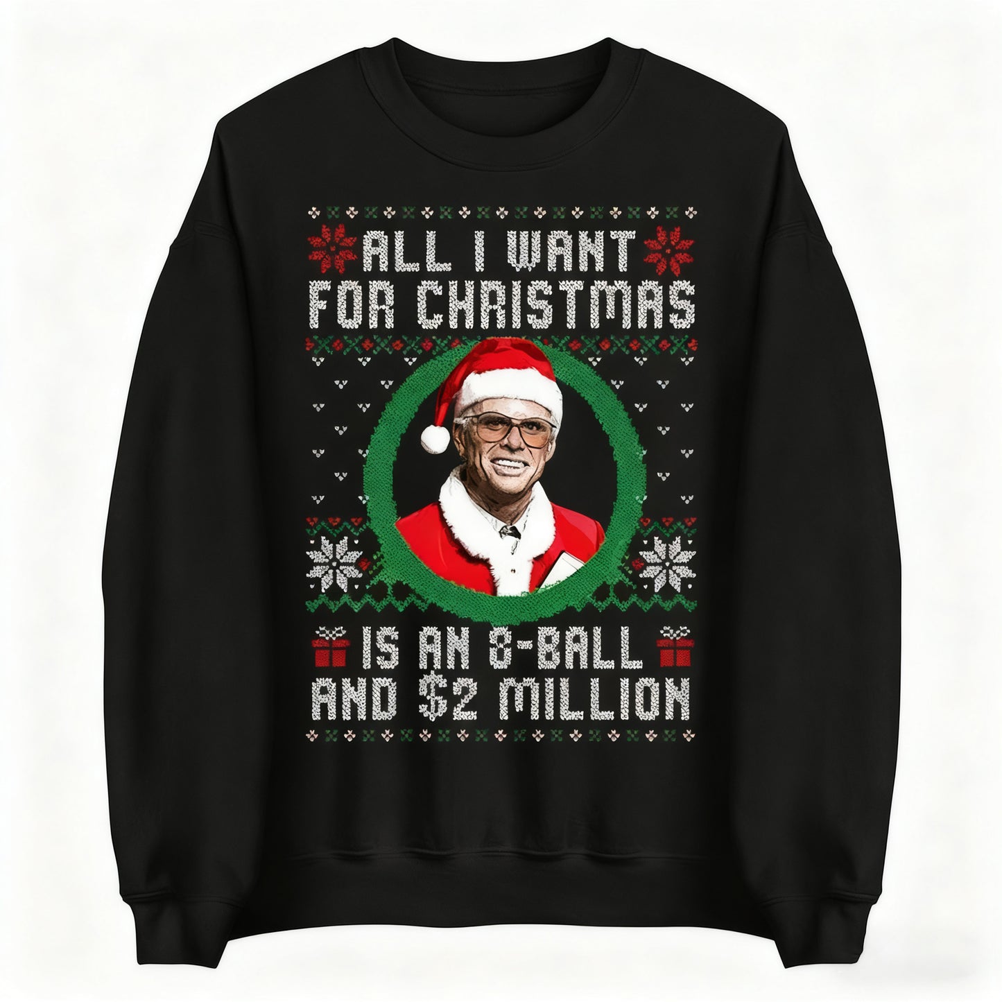 Baby Billy All I Want For Christmas Is A 8-Ball And 2 Million T-Shirt / Sweatshirt / Hoodie