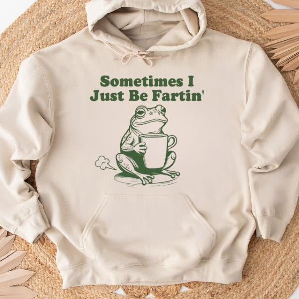 Sometimes I Just Be Fartin Funny Frog Meme Weirdcore Quirky Unhinged Gag Humor T-Shirt / Sweatshirt / Hoodie