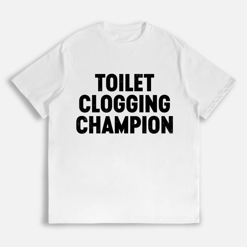 Funny Gag Gift Toilet Champion Humor Graphic T-Shirt / Sweatshirt / Hoodie