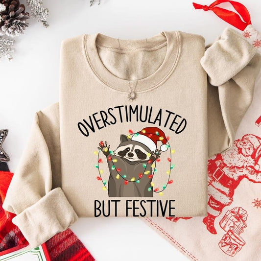 Overstimulated But Festive Funny Racoon Christmas T-Shirt / Sweatshirt / Hoodie