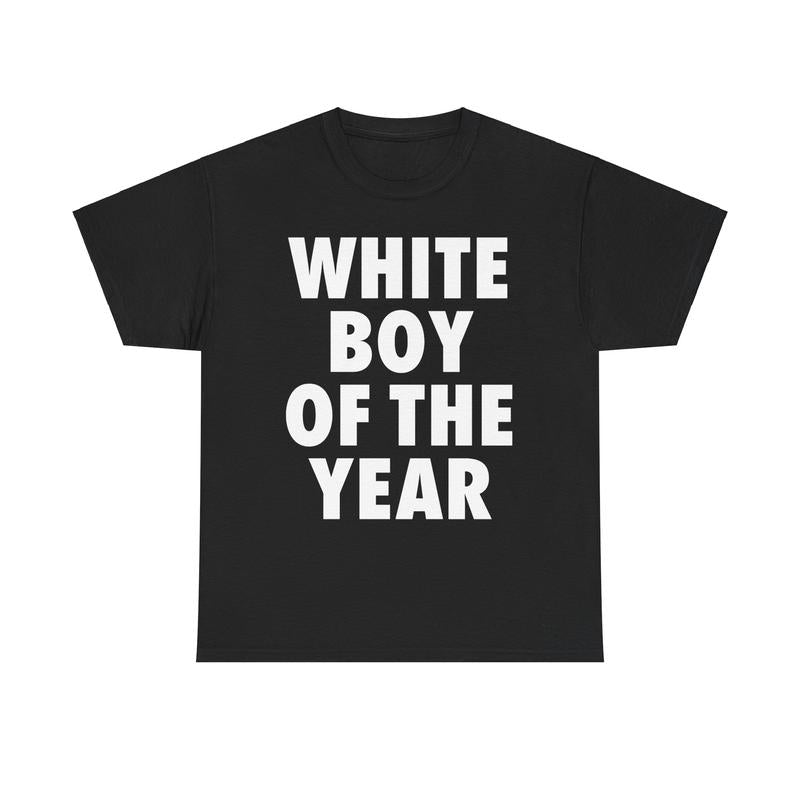 WHITE BOY OF THE YEAR T-Shirt / Sweatshirt / Hoodie