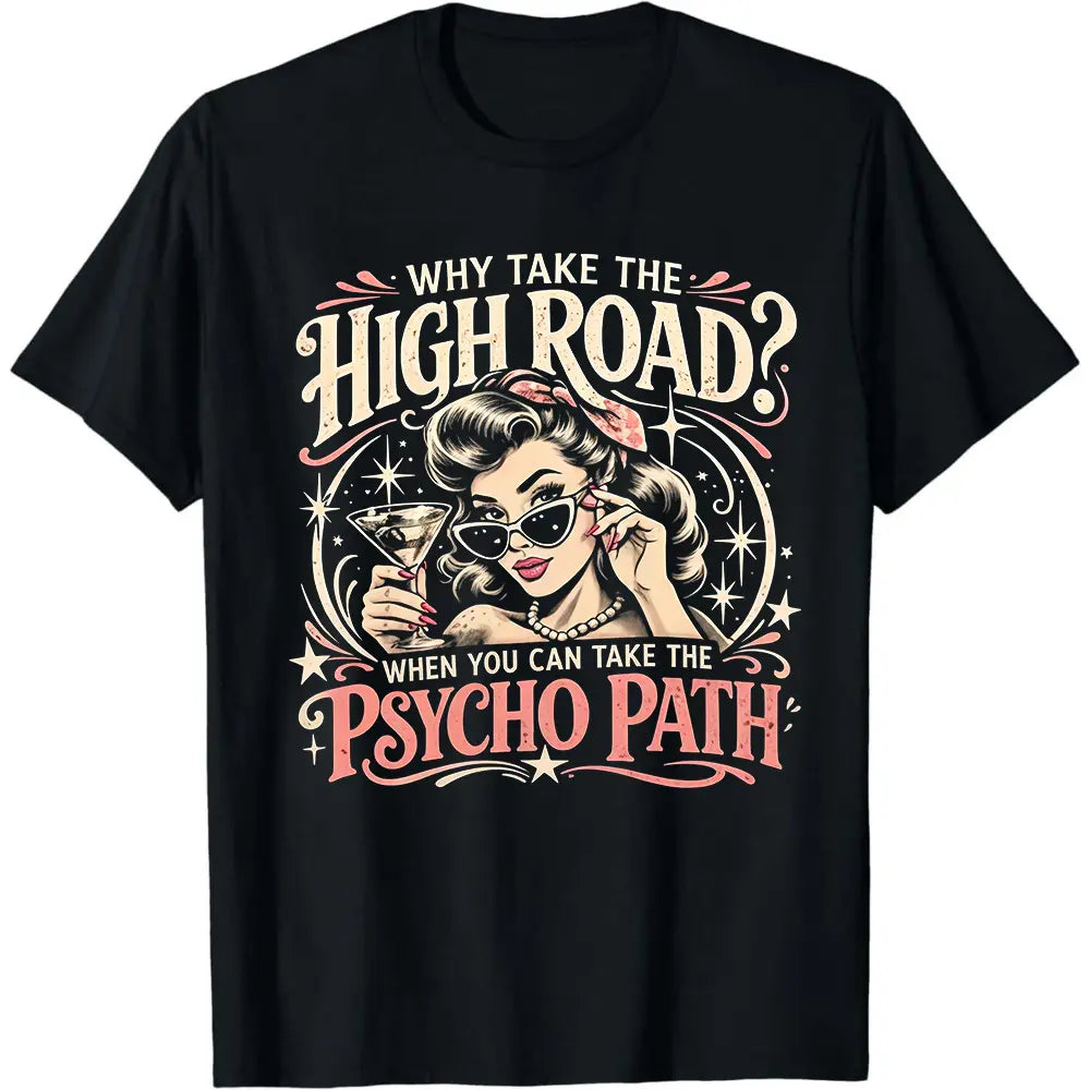 Why Take The High Road T-Shirt / Sweatshirt / Hoodie
