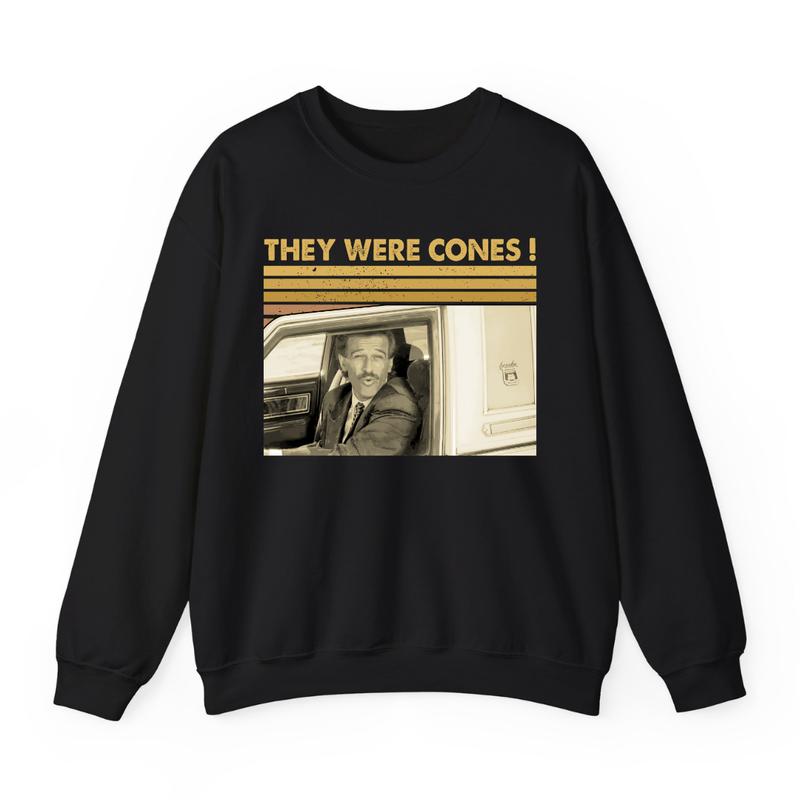 They Were Cones Retro Quote Vintage Humor Graphic Classic Meme Style Unisex T-Shirt / Sweatshirt / Hoodie