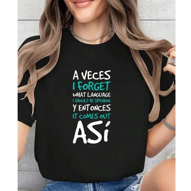 A Veces I Forget What Language Bilingual Humor T-Shirt / Sweatshirt / Hoodie
