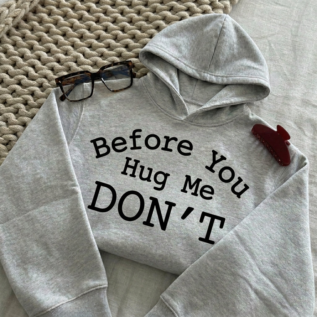 Before You Hug Me Don't Funny Introvert Quote Casual T-Shirt / Sweatshirt / Hoodie