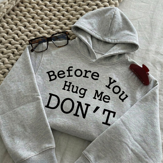 Before You Hug Me Don't Funny Introvert Quote Casual T-Shirt / Sweatshirt / Hoodie