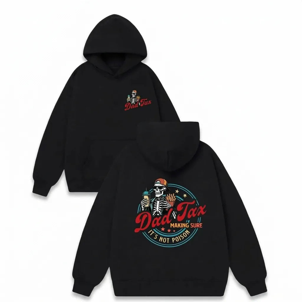 Dad Tax Making Sure Fathers Day T-Shirt / Sweatshirt / Hoodie