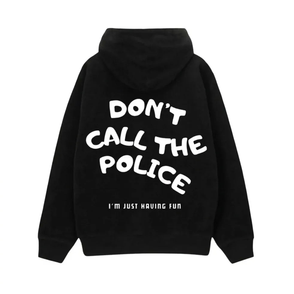 Dont Call The Police Funny Graphic Casual T-Shirt / Sweatshirt / Hoodie