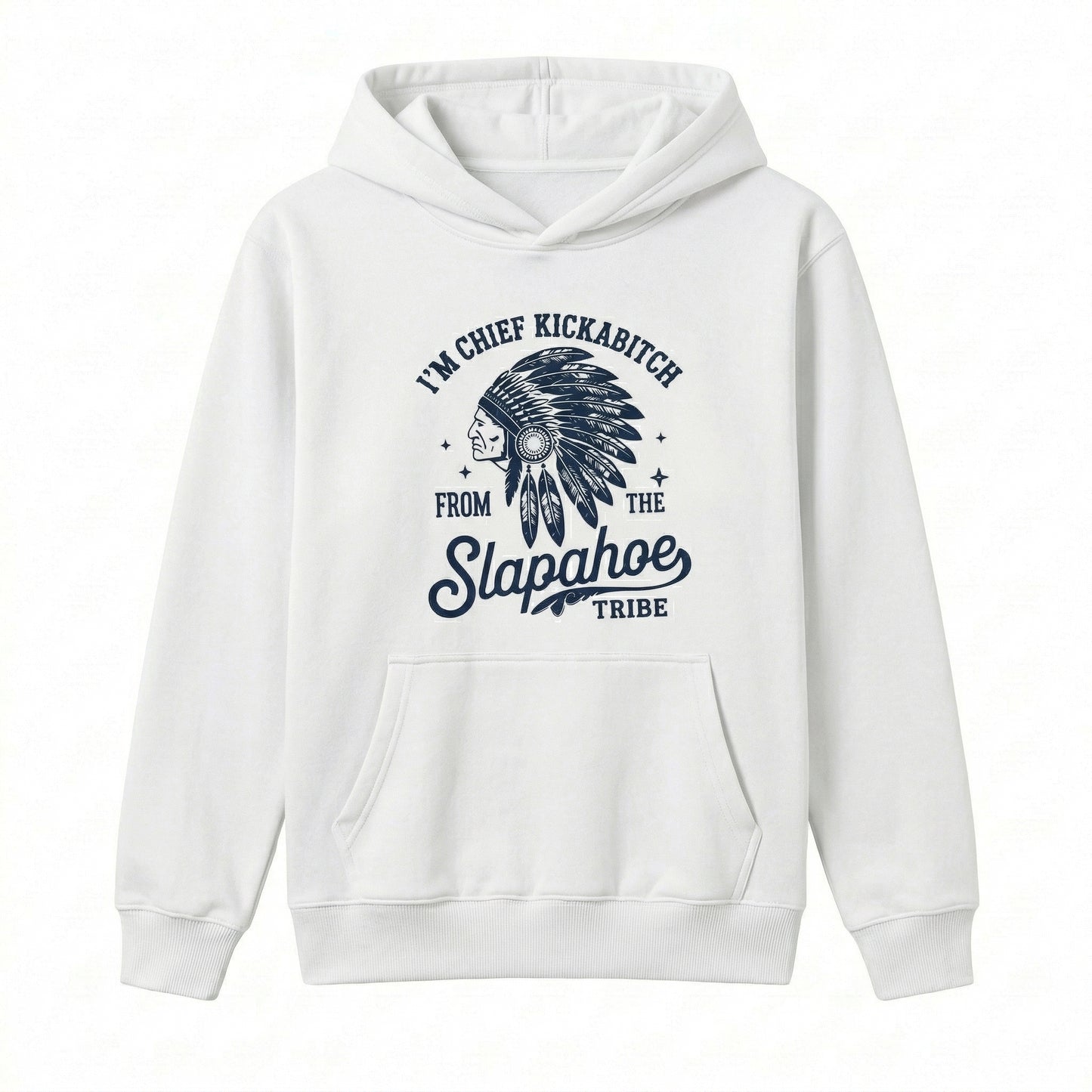 Chief Kickabitch Slapahoe Tribe Funny Graphic Unisex T-Shirt / Sweatshirt / Hoodie