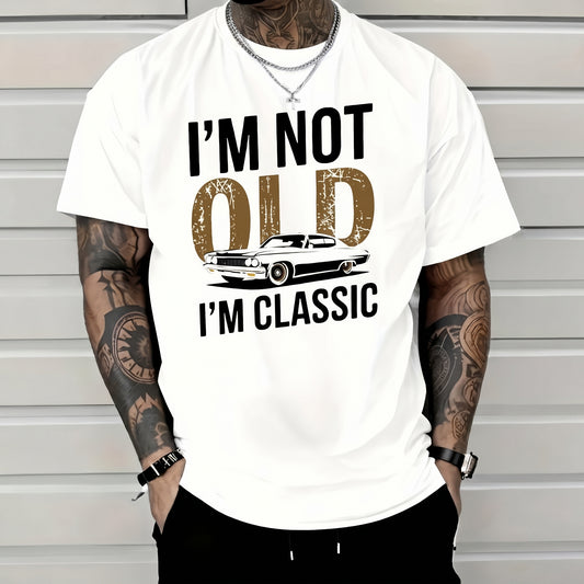 I'm Not Old, I'm Classic T-Shirt / Sweatshirt / Hoodie