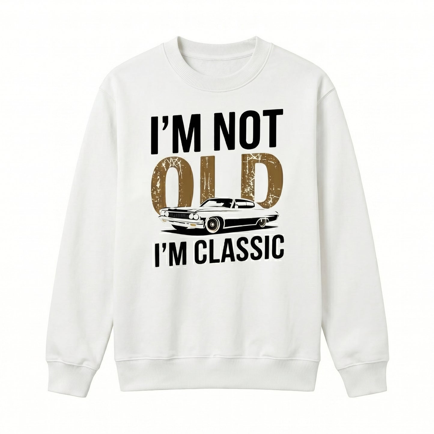 I'm Not Old, I'm Classic T-Shirt / Sweatshirt / Hoodie