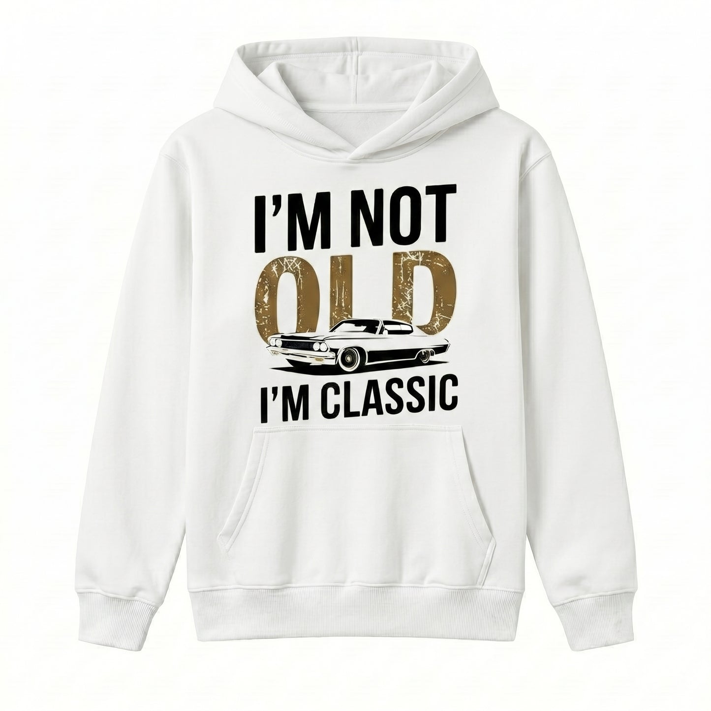 I'm Not Old, I'm Classic T-Shirt / Sweatshirt / Hoodie
