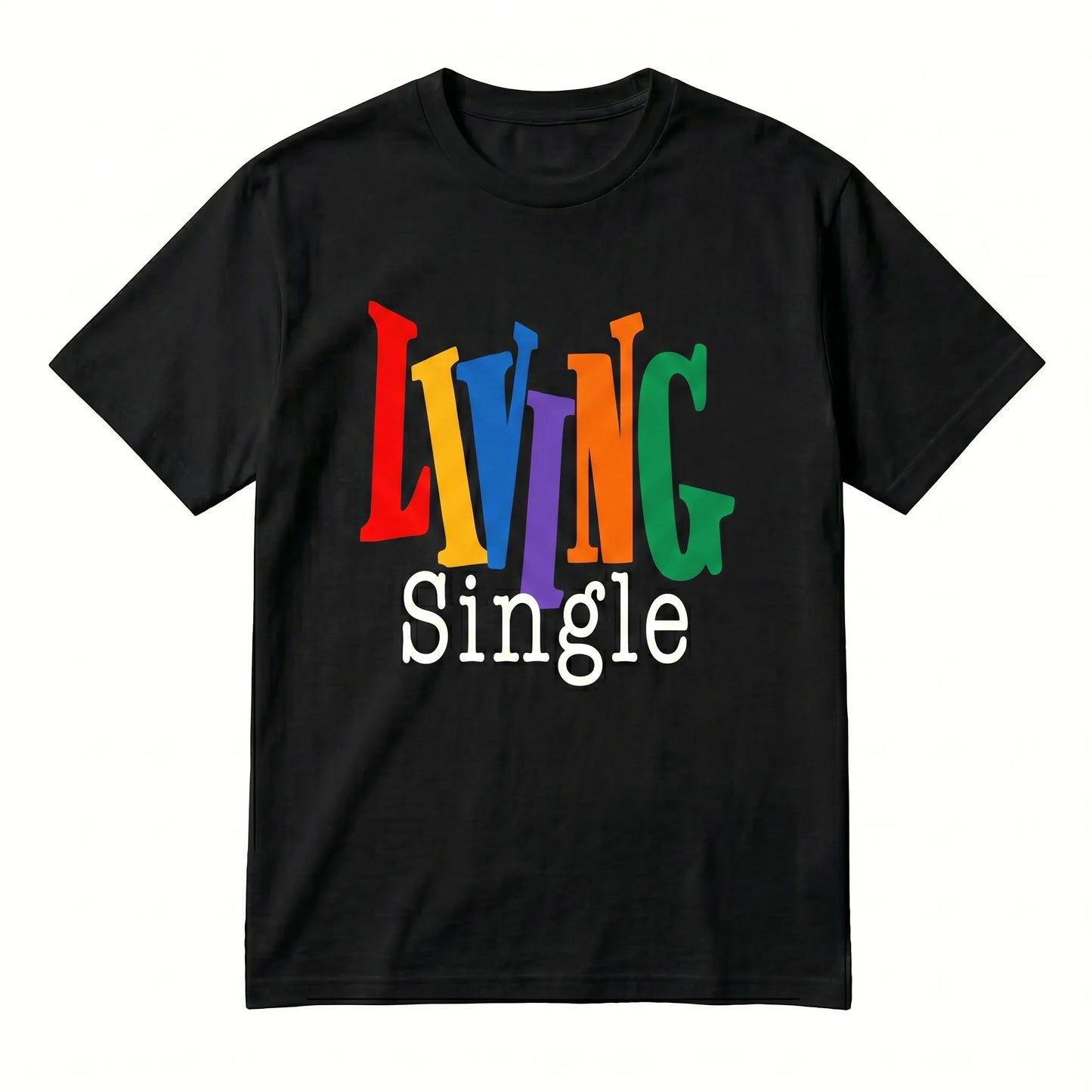 Living Single Graphic Bright Colored Lettering T-Shirt / Sweatshirt / Hoodie
