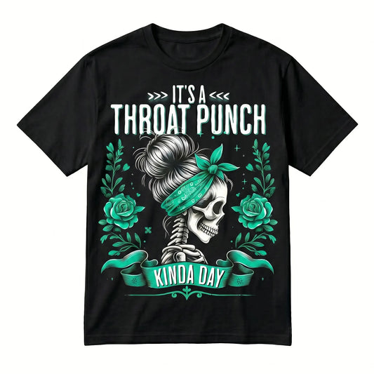It's A Throat Punch Kinda Day Skull Roses T-Shirt / Sweatshirt / Hoodie