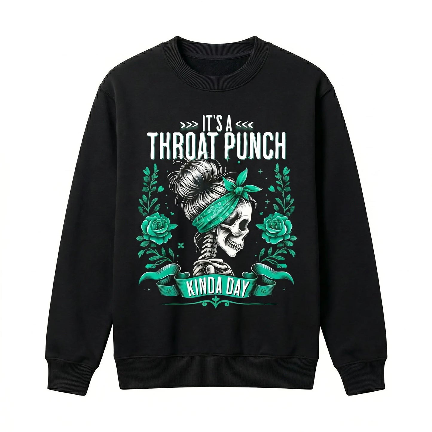 It's A Throat Punch Kinda Day Skull Roses T-Shirt / Sweatshirt / Hoodie