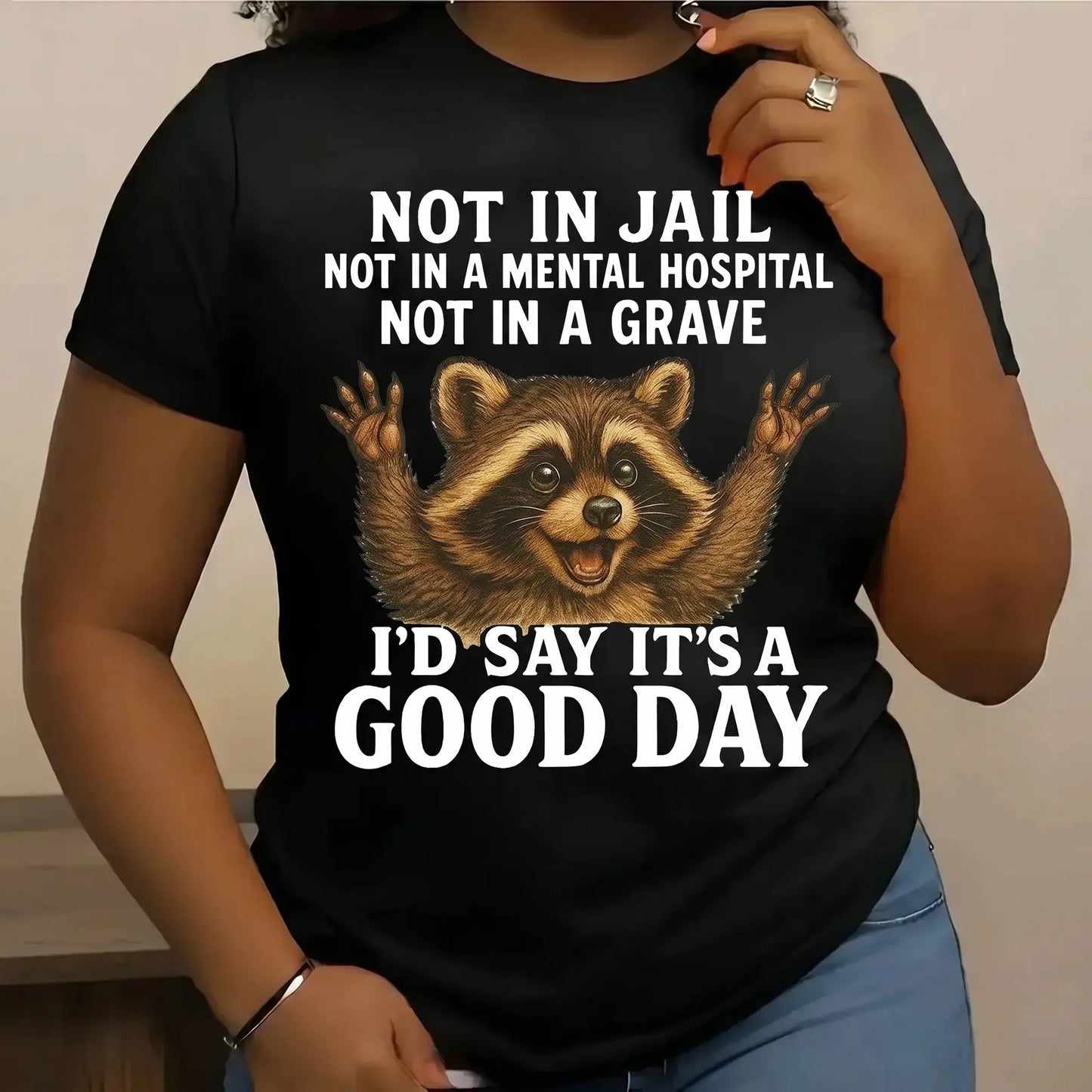 Not In Jail Good Day Raccoon Funny Graphic T-Shirt / Sweatshirt / Hoodie