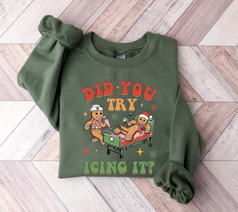 Did You Try Icing It Funny Nurse Christmas T-Shirt / Sweatshirt / Hoodie
