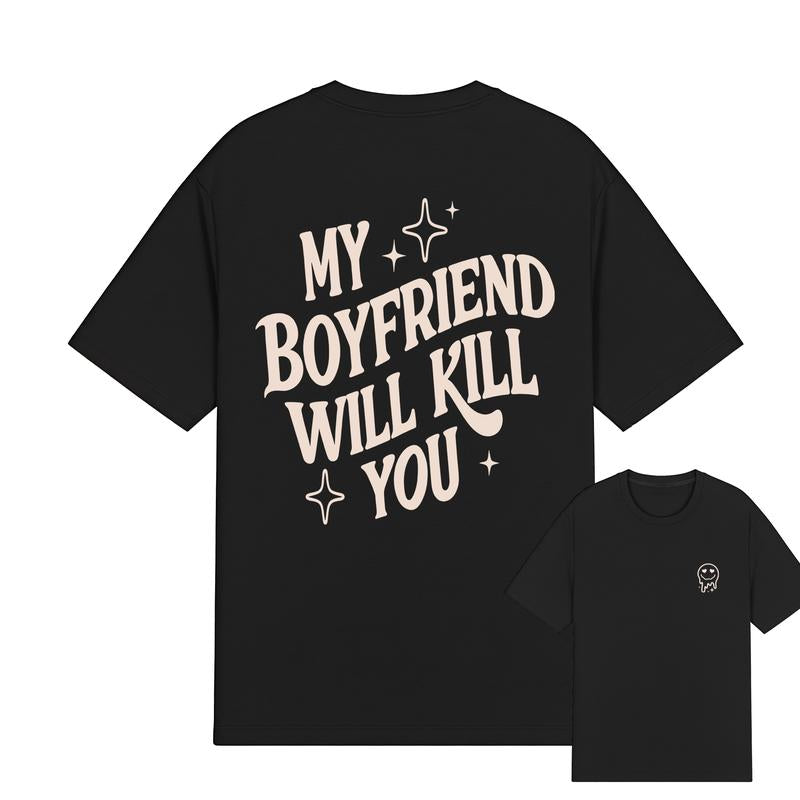 My Girlfriend Or Boyfriend Will Kill You T-Shirt / Sweatshirt / Hoodie