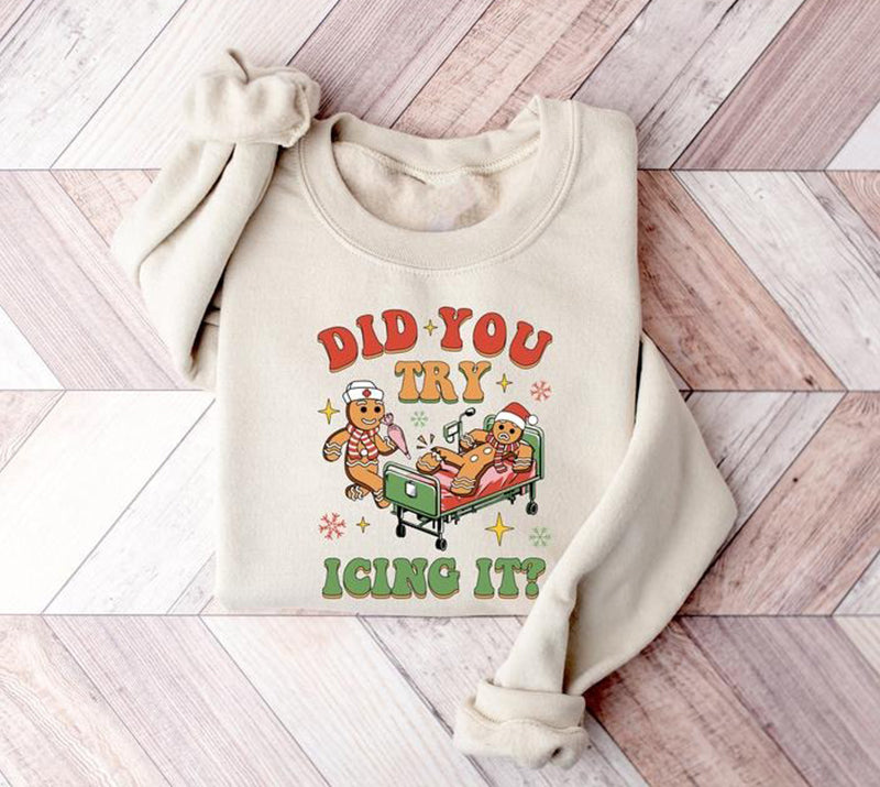 Did You Try Icing It Funny Nurse Christmas T-Shirt / Sweatshirt / Hoodie