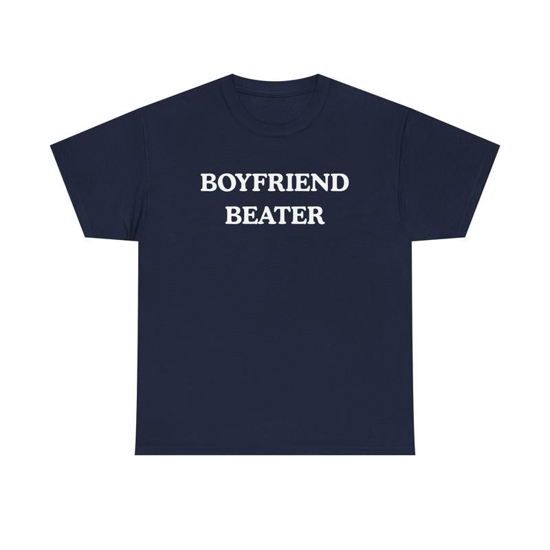 Boyfriend Beater Funny T-Shirt / Sweatshirt / Hoodie