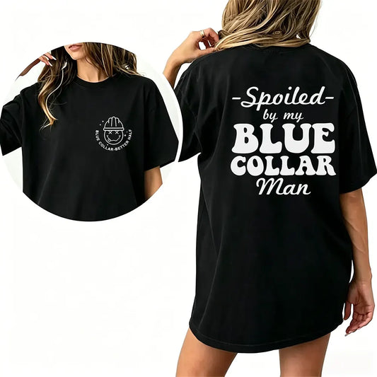 Spoiled By My Blue Collar Man T-Shirt / Sweatshirt / Hoodie